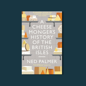 A Cheesemonger's History of The British Isles